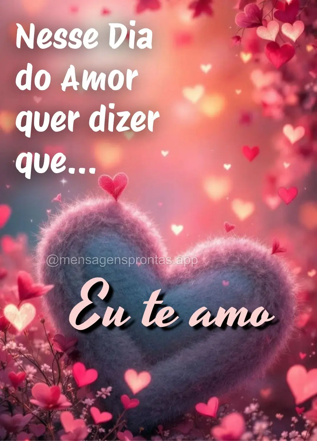 Nesse Dia do Amor quer dizer que...