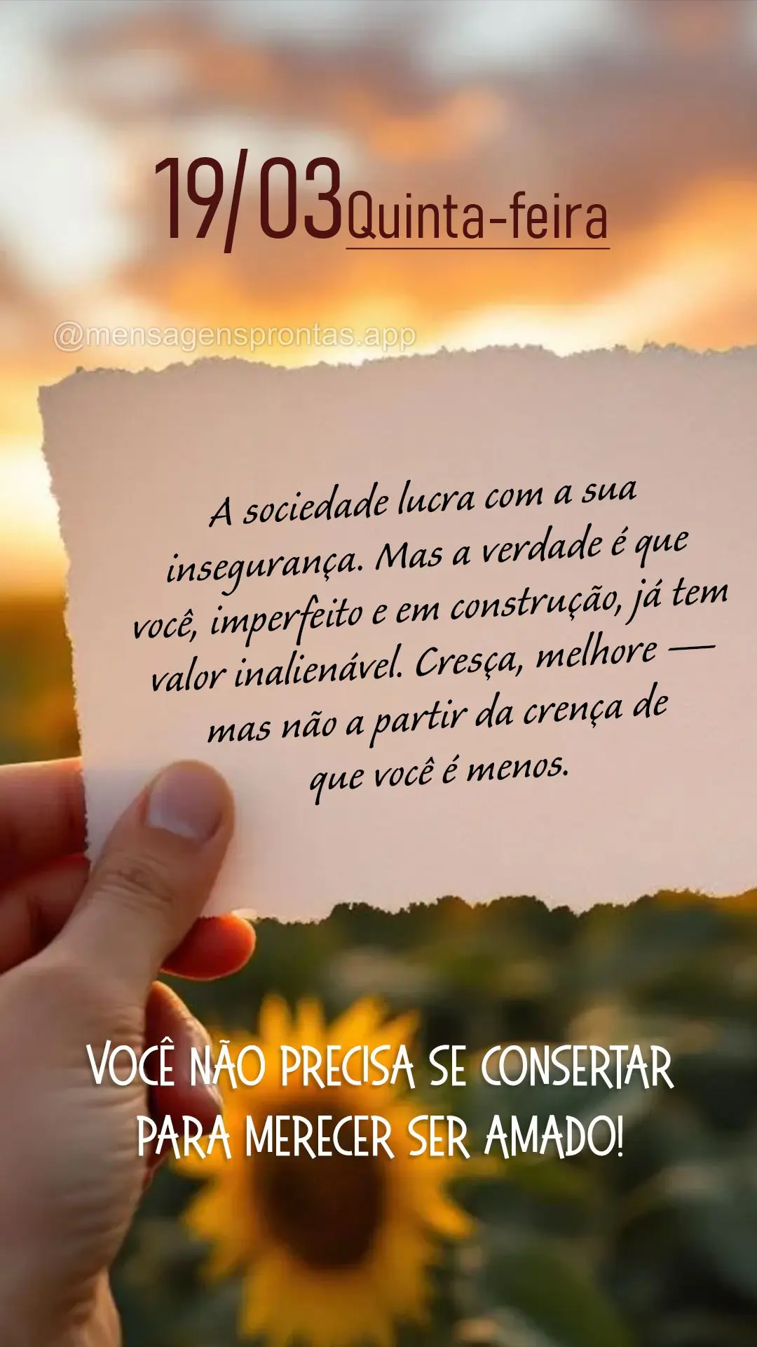 A sociedade lucra com a sua insegurança. Mas a verdade é que você, imperfeito e em construção, já tem valor inalienável. Cresça, melhore — mas ...