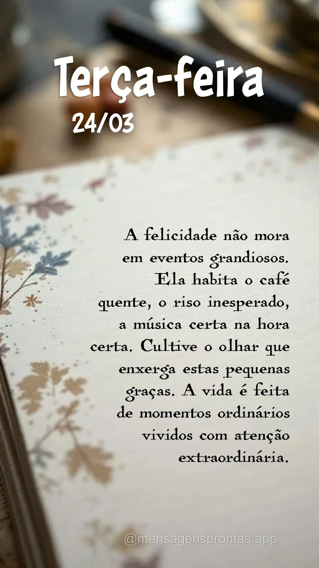 A felicidade não mora em eventos grandiosos. Ela habita o café quente, o riso inesperado, a música certa na hora certa. Cultive o olhar que enxerga es...