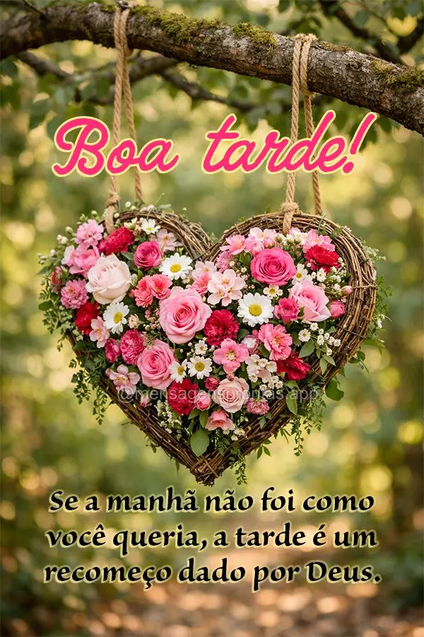 Se a manhã não foi como você queria, a tarde é um recomeço dado por Deus. Boa tarde!