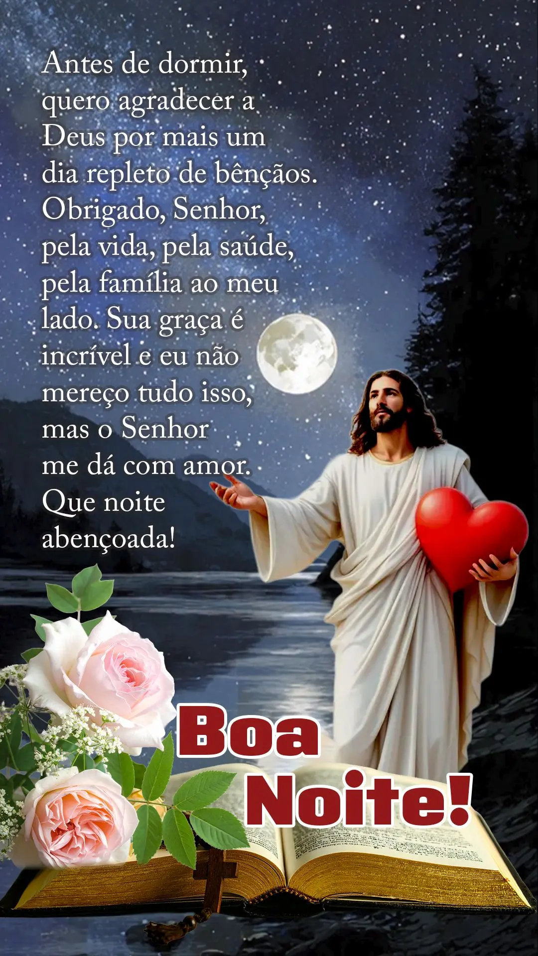 Boa noite! Antes de dormir, quero agradecer a Deus por mais um dia repleto de bênçãos. Obrigado, Senhor, pela vida, pela saúde, pela família ao meu ...