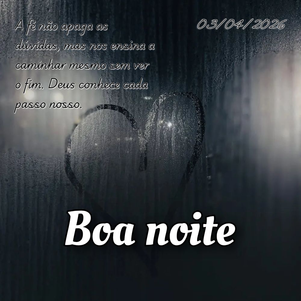 A fé não apaga as dúvidas, mas nos ensina a caminhar mesmo sem ver o fim. Deus conhece cada passo nosso.