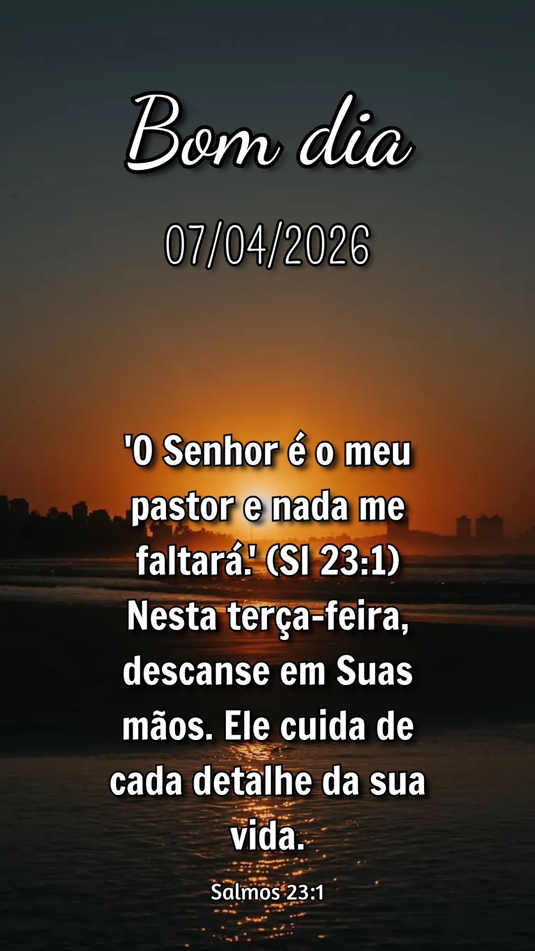 'O Senhor é o meu pastor e nada me faltará.' (Sl 23:1) Nesta terça-feira, descanse em Suas mãos. Ele cuida de cada detalhe da sua vida. Salmos 23:1...