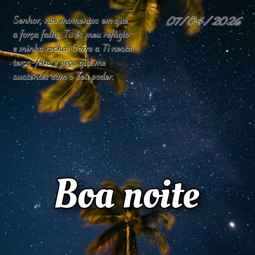 Senhor, nos momentos em que a força falta, Tu és meu refúgio e minha rocha. Corro a Ti nesta terça-feira e peço que me sustentes com o Teu poder.