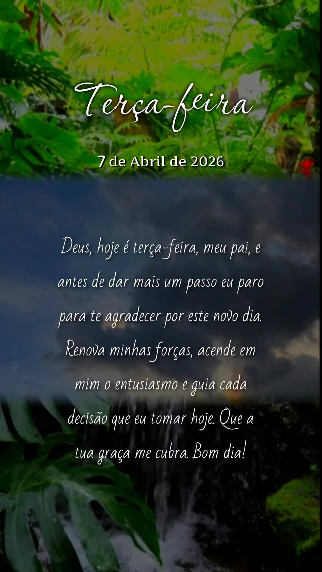 Deus, hoje é terça-feira, meu pai, e antes de dar mais um passo eu paro para te agradecer por este novo dia. Renova minhas forças, acende em mim o ent...