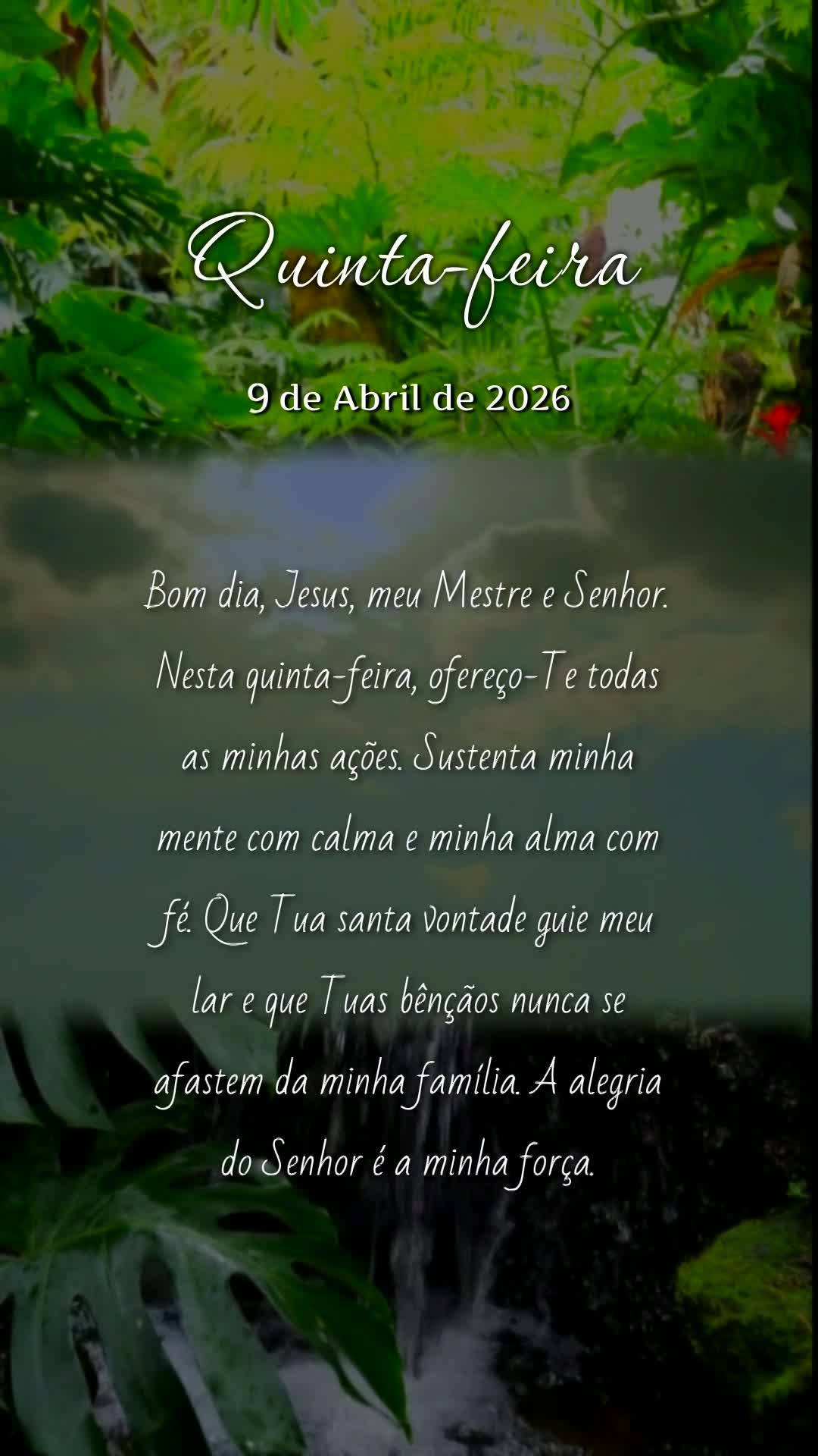 Bom dia, Jesus, meu Mestre e Senhor. Nesta quinta-feira, ofereço-Te todas as minhas ações. Sustenta minha mente com calma e minha alma com fé. Que Tu...
