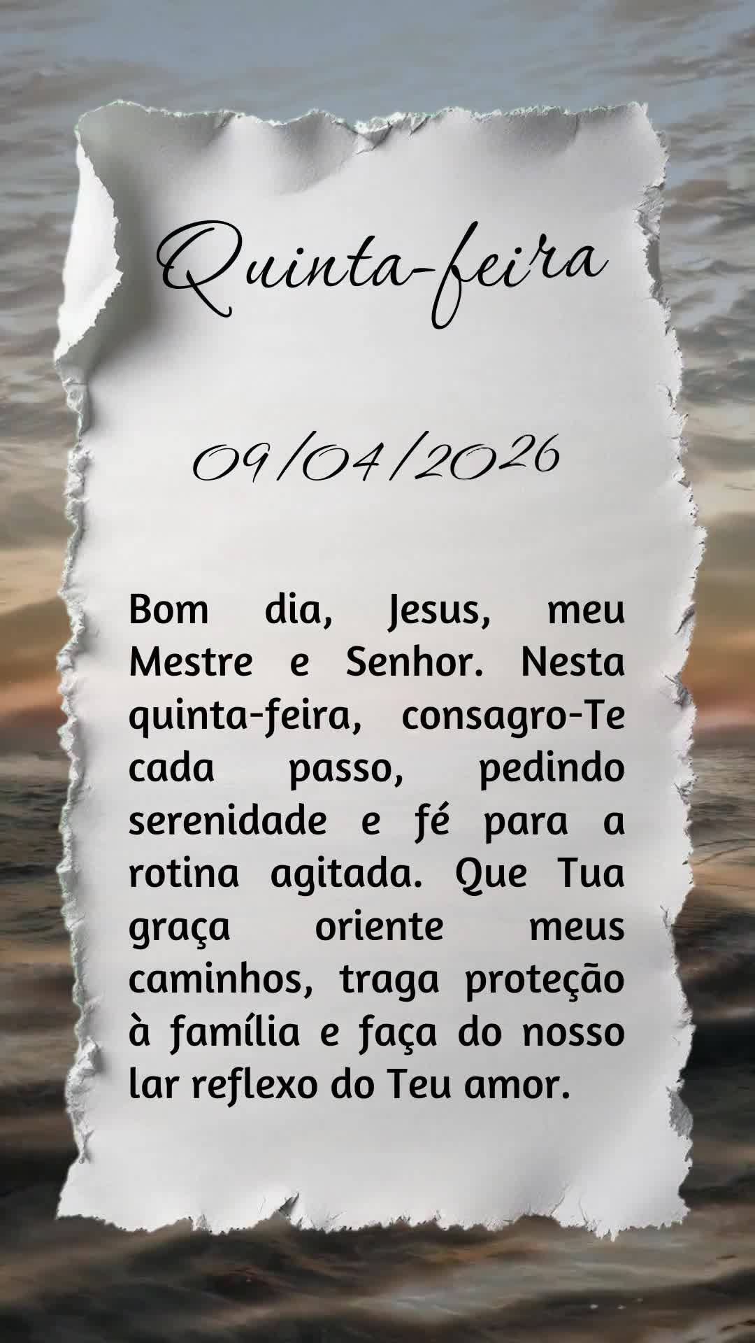 Bom dia, Jesus, meu Mestre e Senhor. Nesta quinta-feira, consagro-Te cada passo, pedindo serenidade e fé para a rotina agitada. Que Tua graça oriente m...