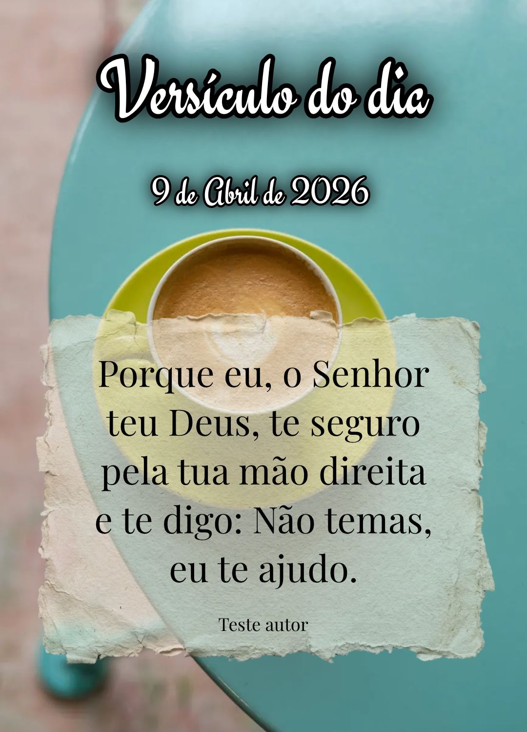 Porque eu, o Senhor teu Deus, te seguro pela tua mão direita e te digo: Não temas, eu te ajudo. Versículo do dia Isaías 41:13