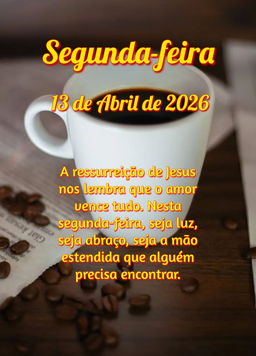 A ressurreição de Jesus nos lembra que o amor vence tudo. Nesta segunda-feira, seja luz, seja abraço, seja a mão estendida que alguém precisa encont...