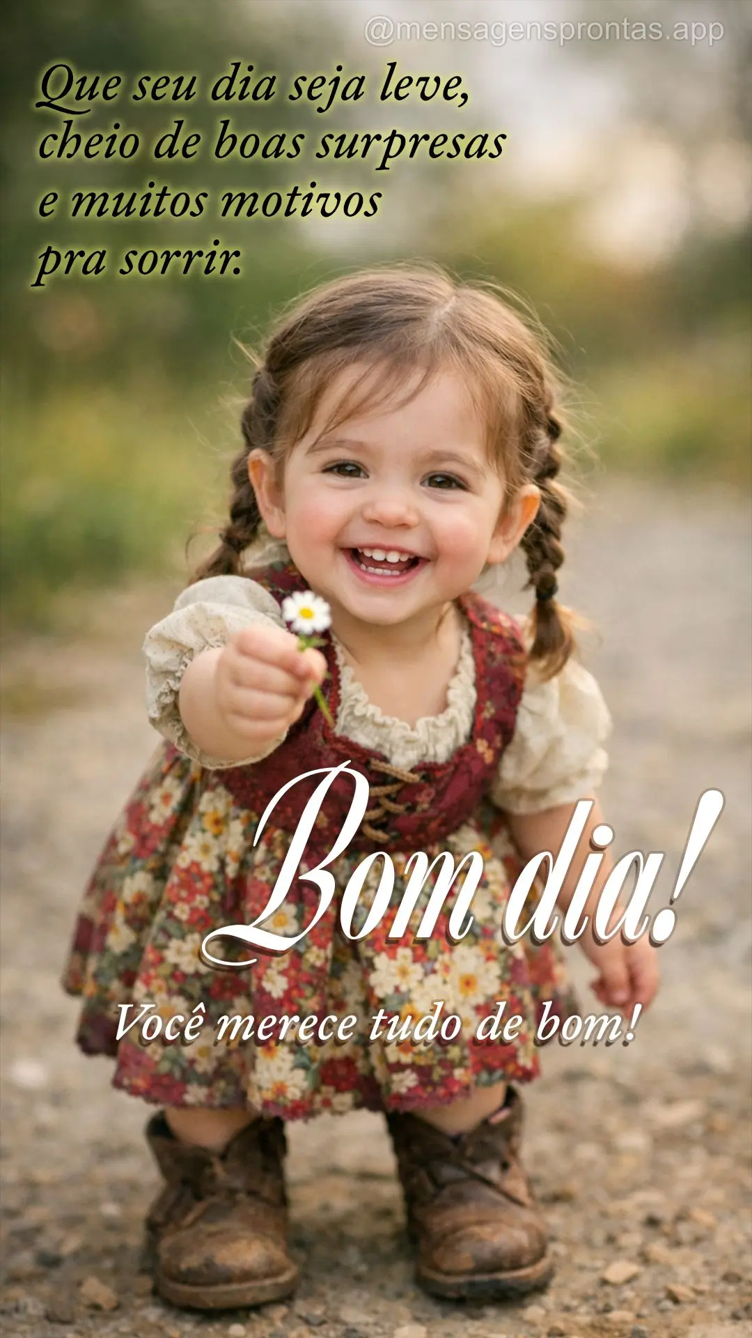 Que seu dia seja leve, cheio de boas surpresas e muitos motivos pra sorrir. Você merece tudo de bom! Bom dia!