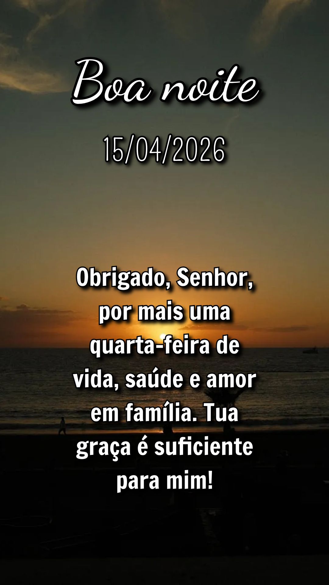 Obrigado, Senhor, por mais uma quarta-feira de vida, saúde e amor em família. Tua graça é suficiente para mim!