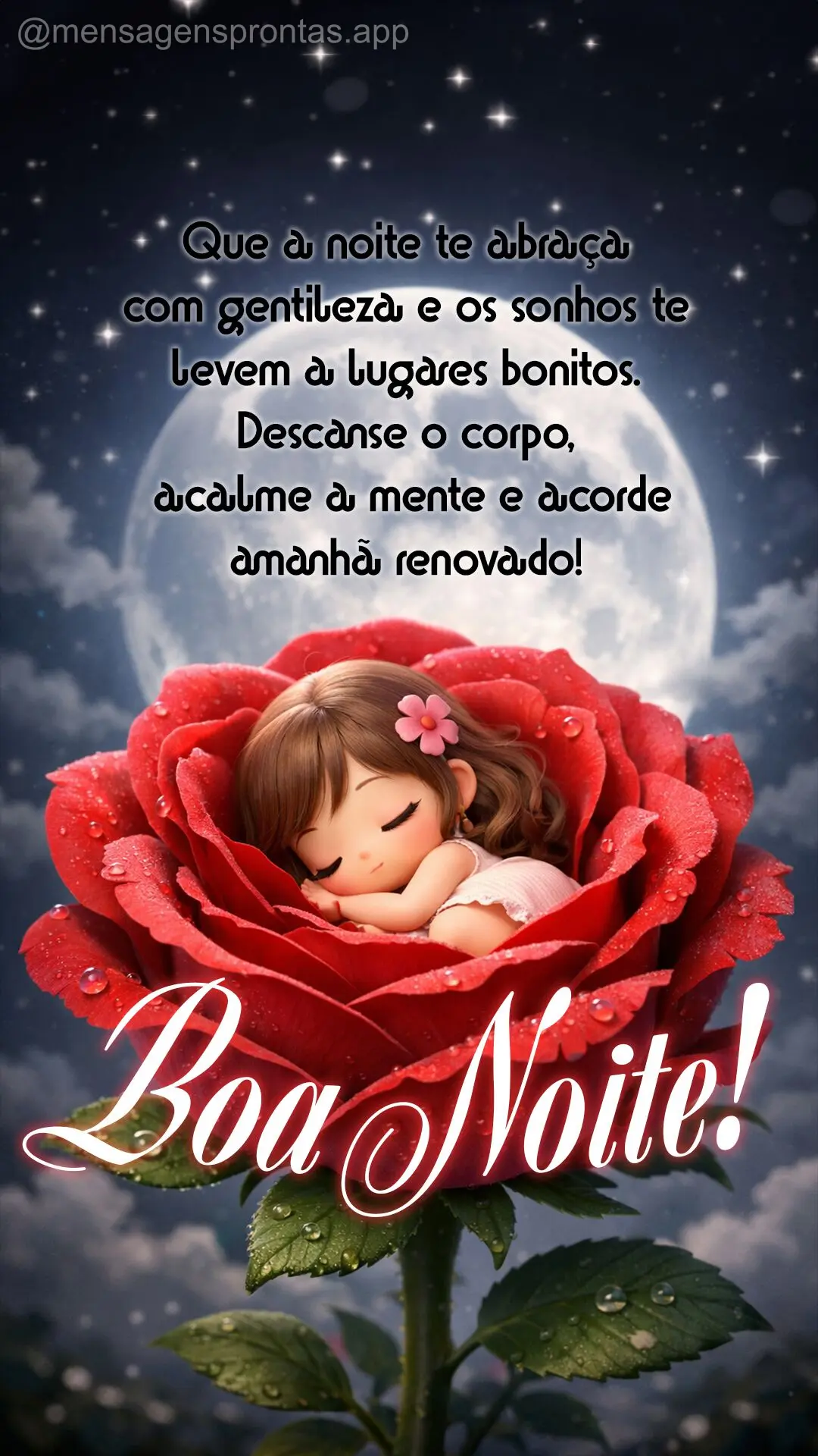 Que a noite te abraça com gentileza e os sonhos te levem a lugares bonitos. Descanse o corpo, acalme a mente e acorde amanhã renovado! Boa noite!