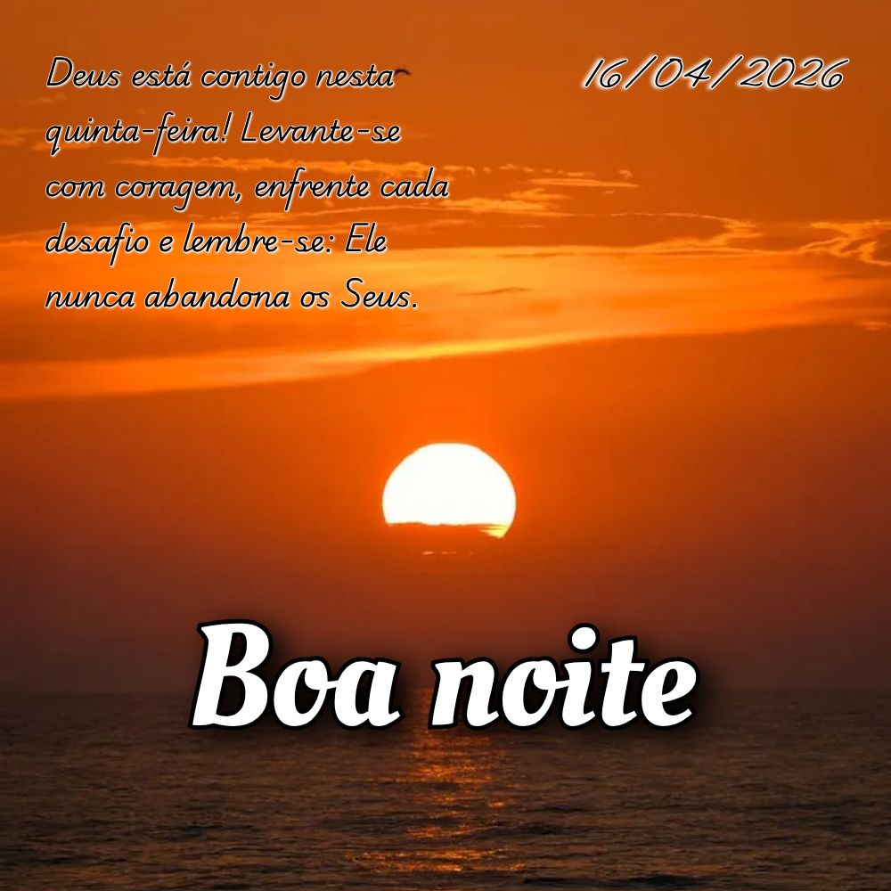 Deus está contigo nesta quinta-feira! Levante-se com coragem, enfrente cada desafio e lembre-se: Ele nunca abandona os Seus.