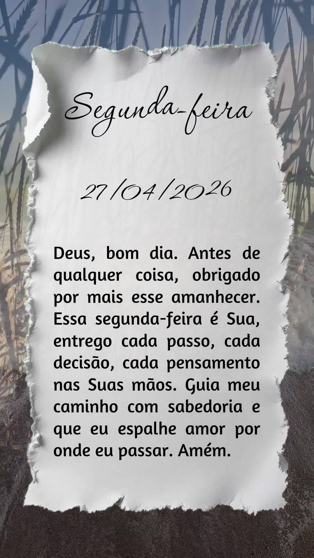 Deus, bom dia. Antes de qualquer coisa, obrigado por mais esse amanhecer. Essa segunda-feira é Sua, entrego cada passo, cada decisão, cada pensamento n...
