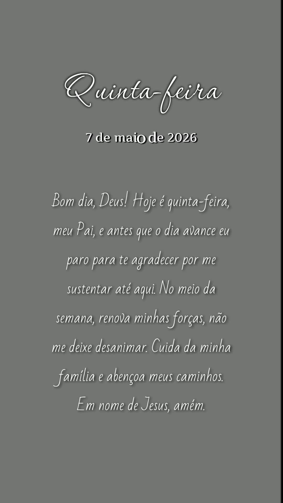 Bom dia, Deus! Hoje é quinta-feira, meu Pai, e antes que o dia avance eu paro para te agradecer por me sustentar até aqui. No meio da semana, renova mi...