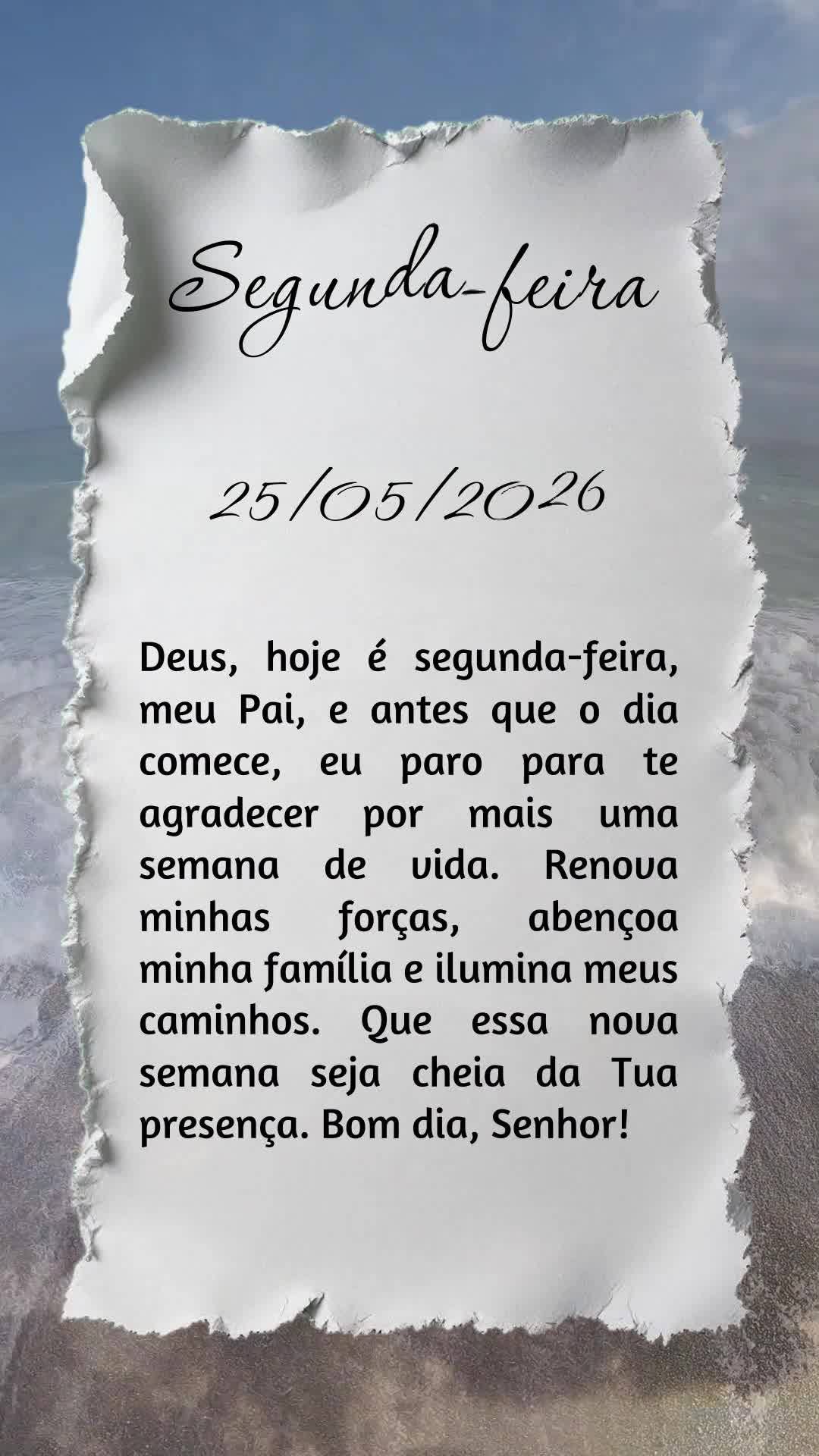 Deus, hoje é segunda-feira, meu Pai, e antes que o dia comece, eu paro para te agradecer por mais uma semana de vida. Renova minhas forças, abençoa mi...