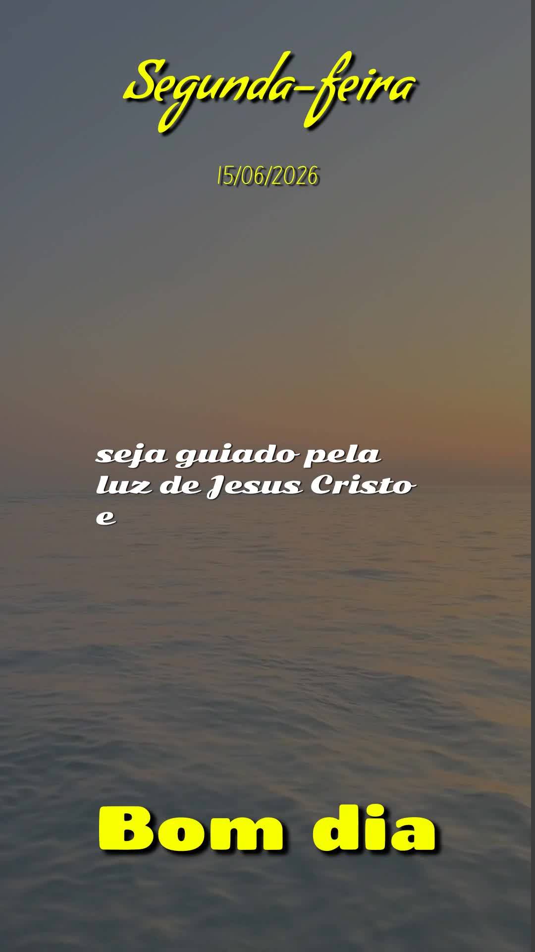 Bom dia! Hoje é Segunda-feira, 15 de Junho de 2026, e uma nova semana se abre diante de você. Que neste início de semana não lhe falte ânimo, força...