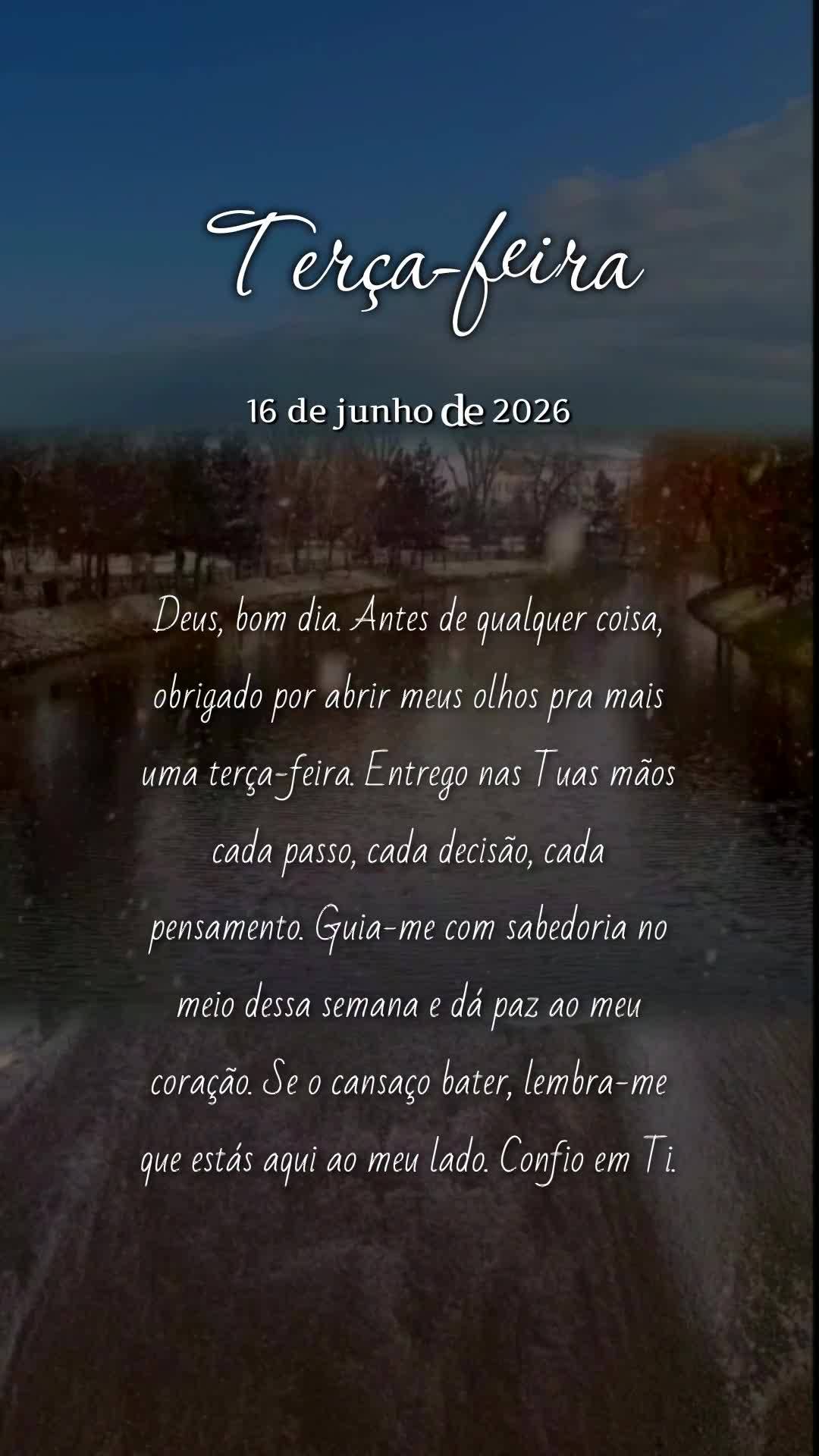 Deus, bom dia. Antes de qualquer coisa, obrigado por abrir meus olhos pra mais uma terça-feira. Entrego nas Tuas mãos cada passo, cada decisão, cada p...