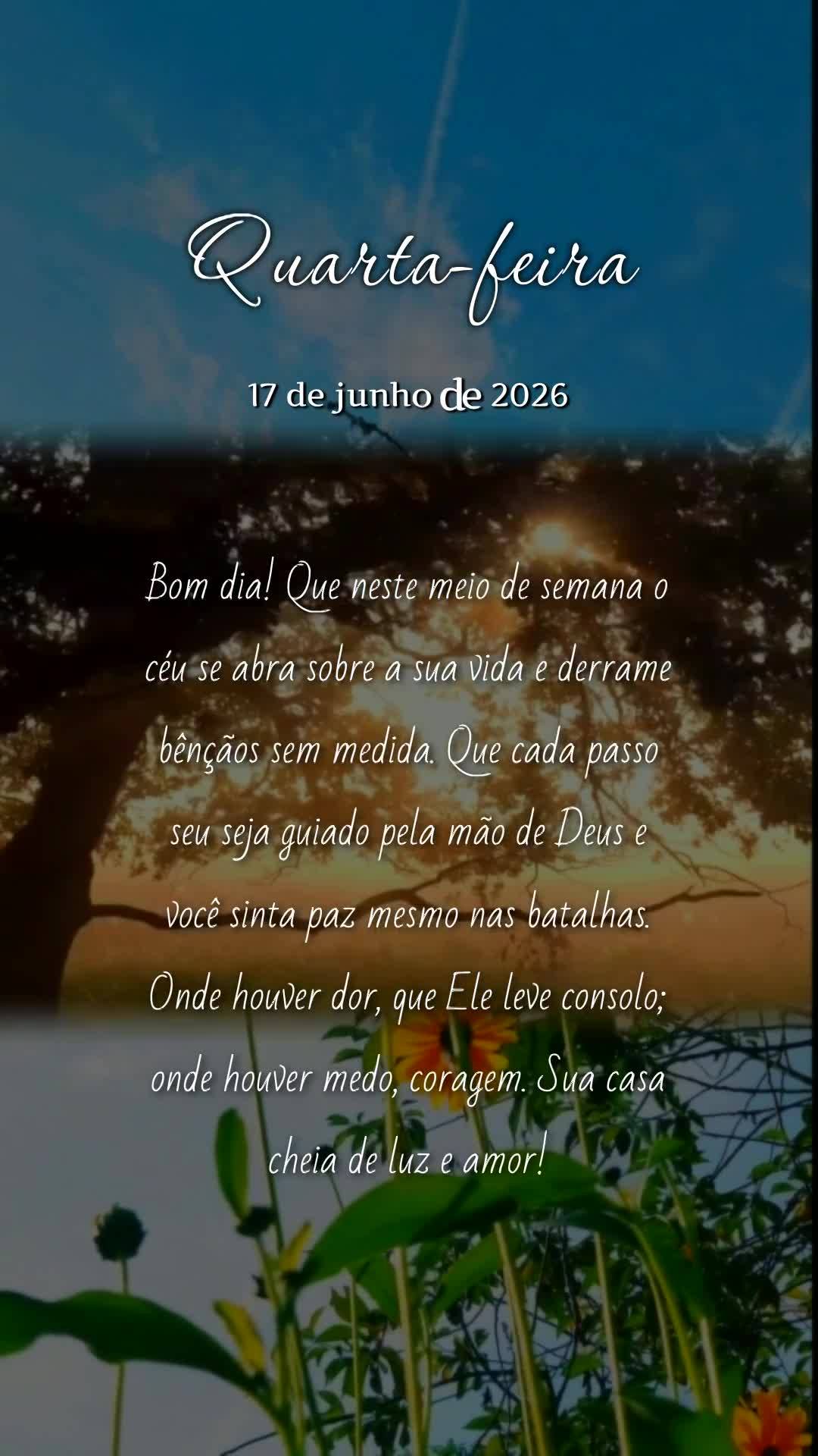 Bom dia! Que neste meio de semana o céu se abra sobre a sua vida e derrame bênçãos sem medida. Que cada passo seu seja guiado pela mão de Deus e voc...