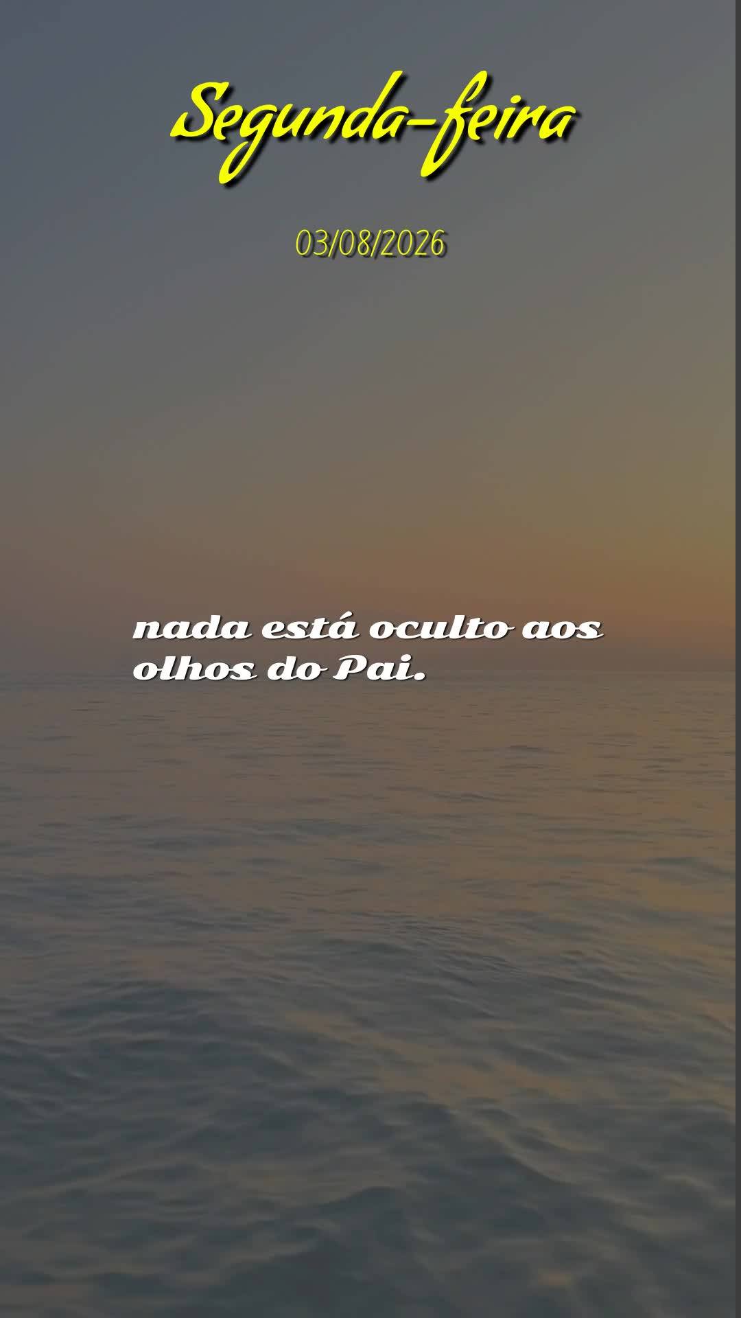 Bom dia! Nesta Segunda-feira, 3 de Agosto de 2026, que o céu se abra sobre a sua vida e derrame bênçãos sem medida. Que cada passo seu seja guiado pe...