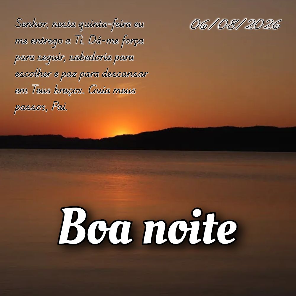 Senhor, nesta quinta-feira eu me entrego a Ti. Dá-me força para seguir, sabedoria para escolher e paz para descansar em Teus braços. Guia meus passos,...