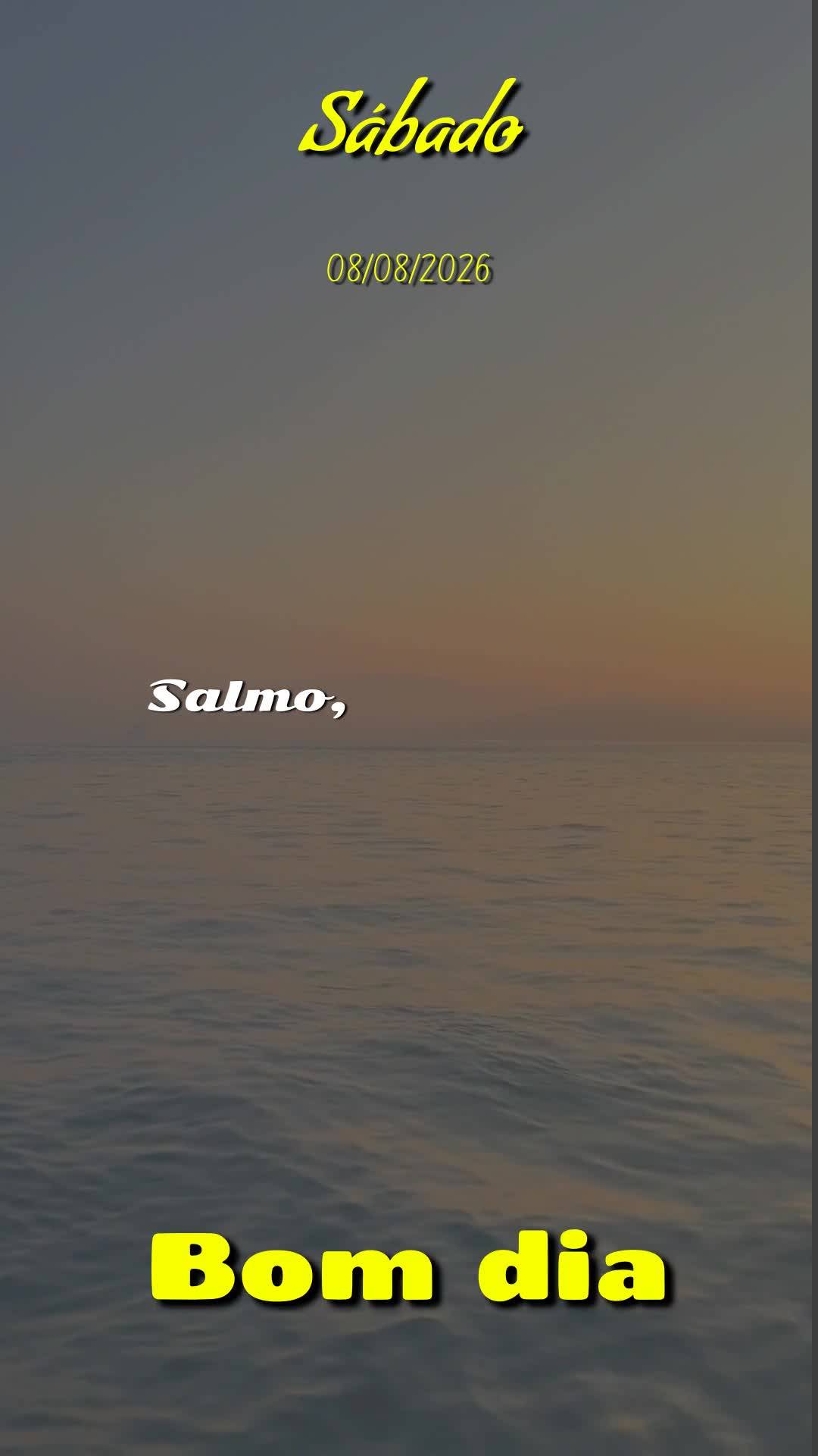 Bom dia! Neste sábado, 8 de Agosto de 2026, dia de descanso e renovação, elevo uma bênção sobre a tua vida. Que o Senhor Jesus caminhe contigo, ao ...
