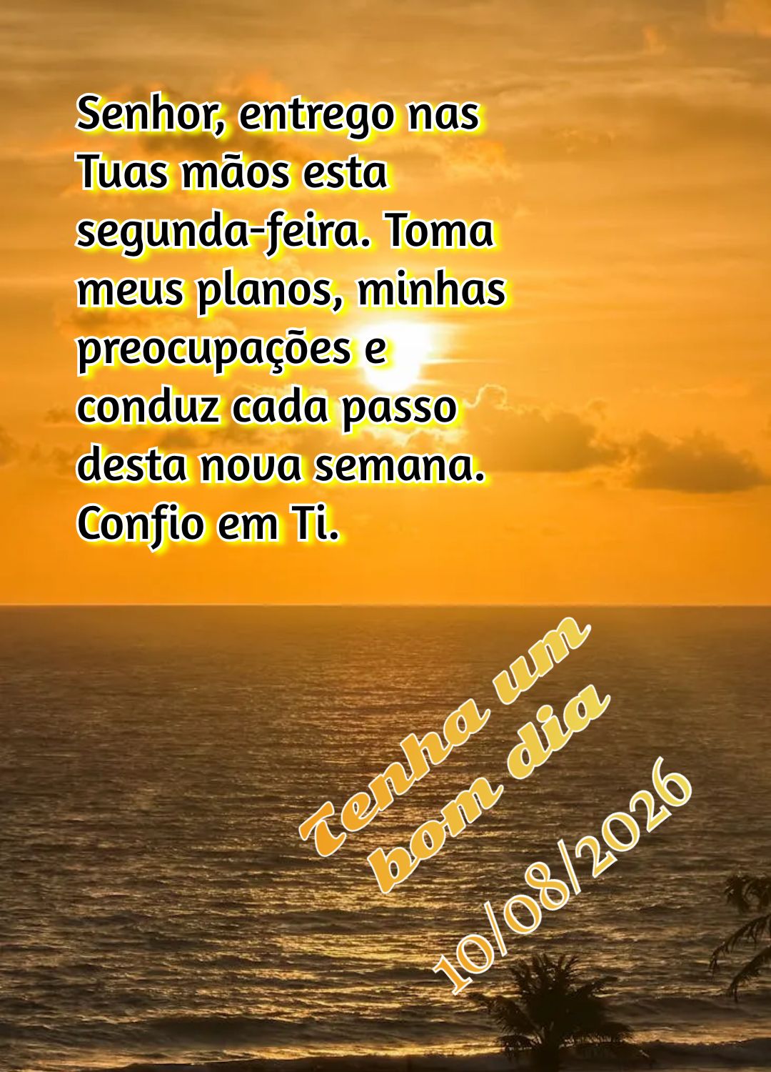 Senhor, entrego nas Tuas mãos esta segunda-feira. Toma meus planos, minhas preocupações e conduz cada passo desta nova semana. Confio em Ti. Tenha um ...
