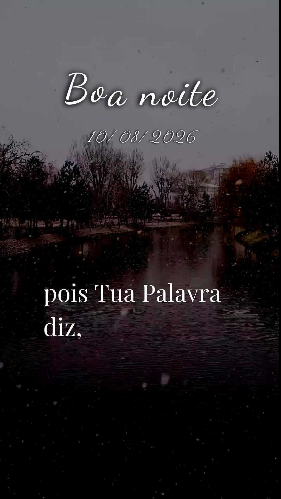 Boa noite, Senhor meu Deus. Nesta segunda-feira, 10 de Agosto de 2026, no silêncio desta noite, eu me coloco diante da tua presença. Obrigado por mais ...