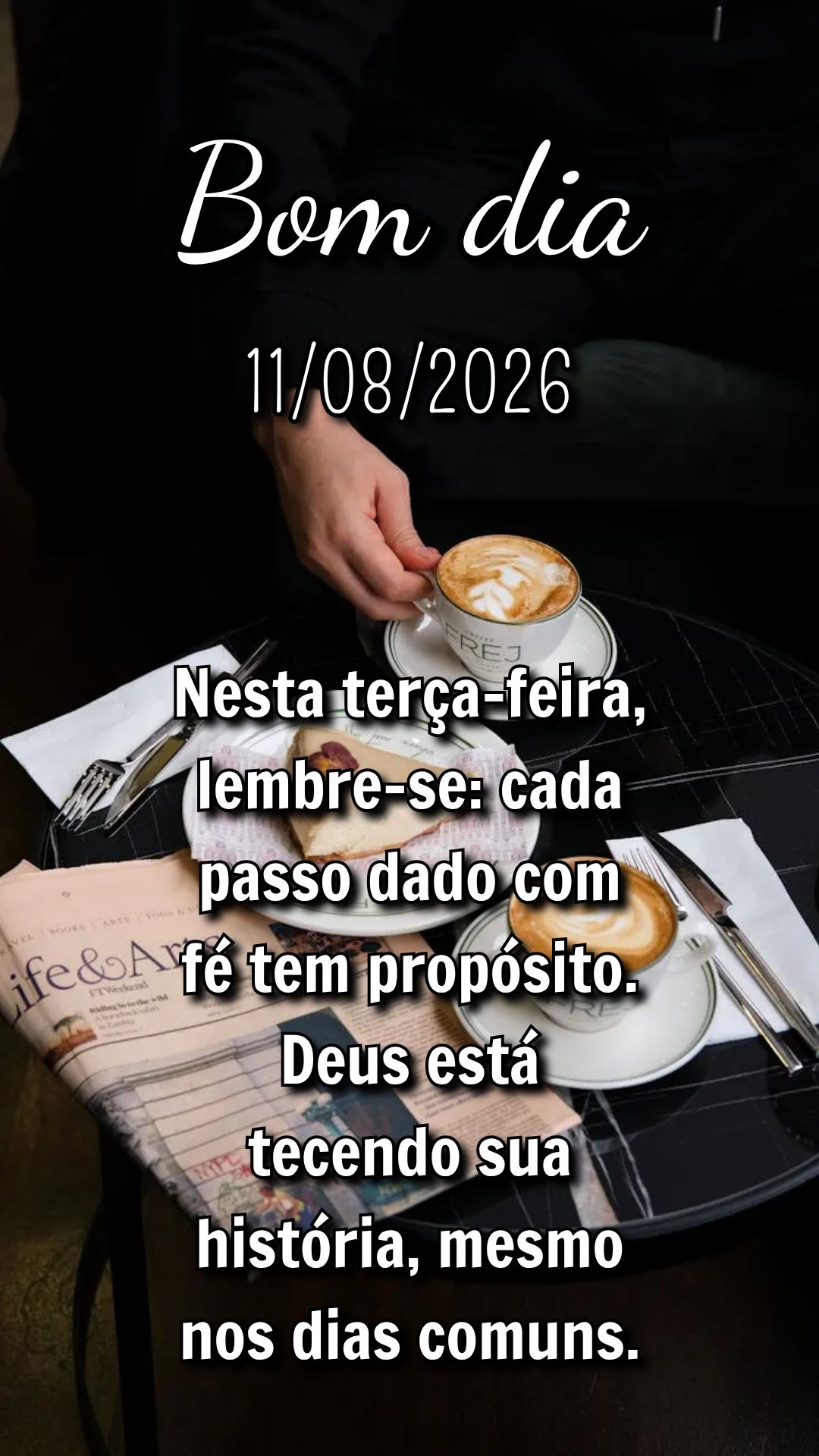 Nesta terça-feira, lembre-se: cada passo dado com fé tem propósito. Deus está tecendo sua história, mesmo nos dias comuns.