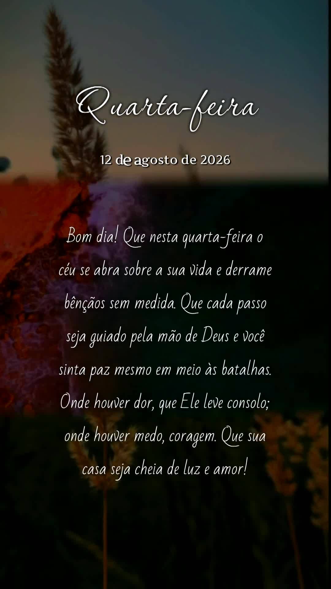 Bom dia! Que nesta quarta-feira o céu se abra sobre a sua vida e derrame bênçãos sem medida. Que cada passo seja guiado pela mão de Deus e você sin...