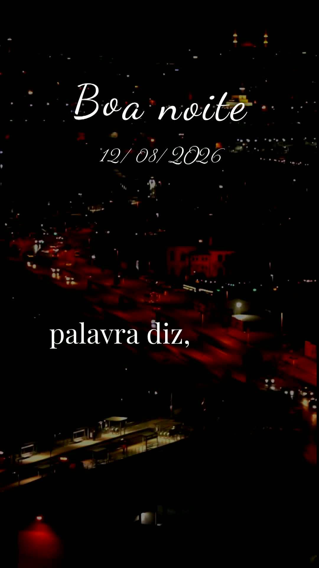 Boa noite, Senhor meu Deus. Nesta quarta-feira, doze de agosto de dois mil e vinte e seis, no silêncio desta noite, eu me coloco em tua presença. Obrig...