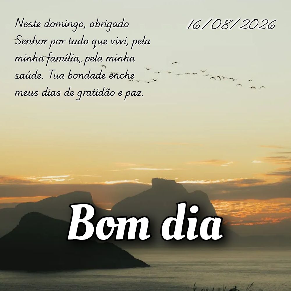 Neste domingo, obrigado Senhor por tudo que vivi, pela minha família, pela minha saúde. Tua bondade enche meus dias de gratidão e paz.