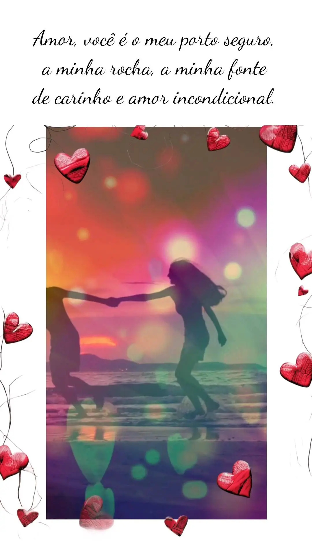 Amor, você é o meu porto seguro, a minha rocha, a minha fonte de carinho e amor incondicional. 