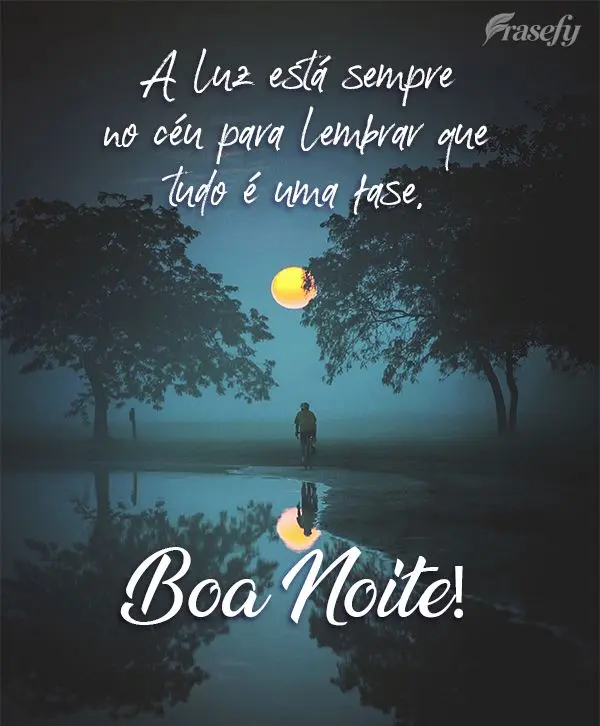 A luz está sempre no céu para lembrar que tudo é uma fase. Boa Noite!