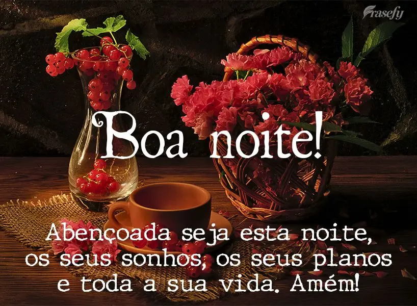 Abençoada seja esta noite, os seus sonhos, os seus planos e toda a sua vida. Amém! Boa noite! 