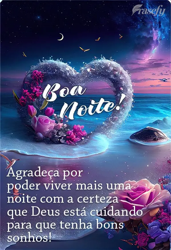 Agradeça por poder viver mais uma noite com a certeza que Deus está cuidando para que tenha bons sonhos! Boa noite!