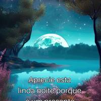 Aprecie esta linda noite porque é um presente de Deus! Boa noite!