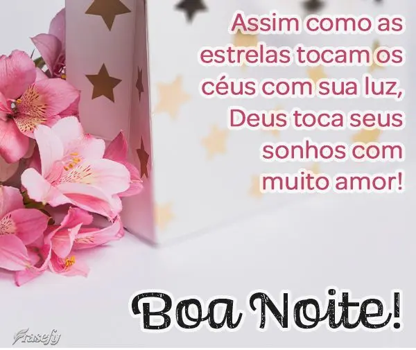 Assim como as estrelas tocam os céus com sua luz, Deus toca seus sonhos com muito amor! 
 Boa Noite!