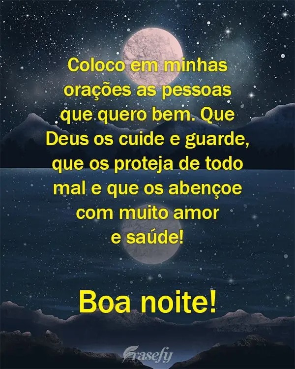 Coloco em minhas orações as pessoas que quero bem. Que Deus os cuide e guarde, que os proteja de todo mal e que os abençoe com muito amor e saúde! Bo...