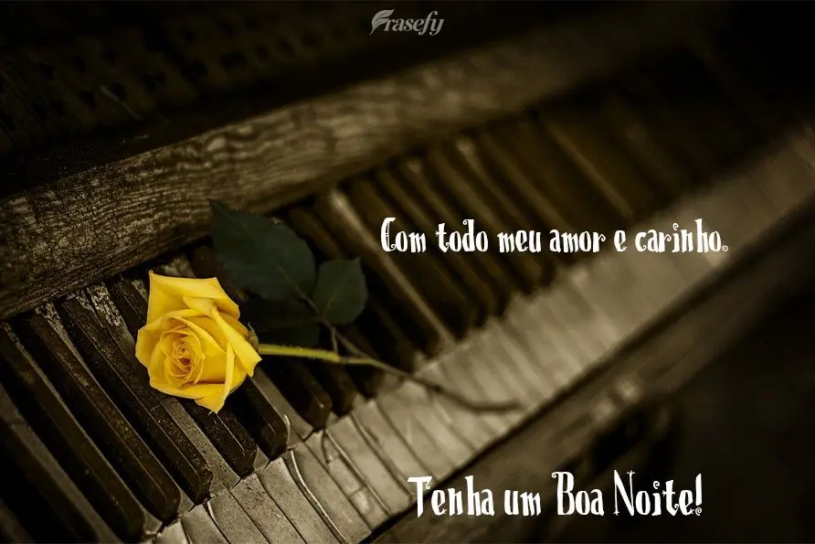 Com todo meu amor e carinho. Tenha uma boa noite!