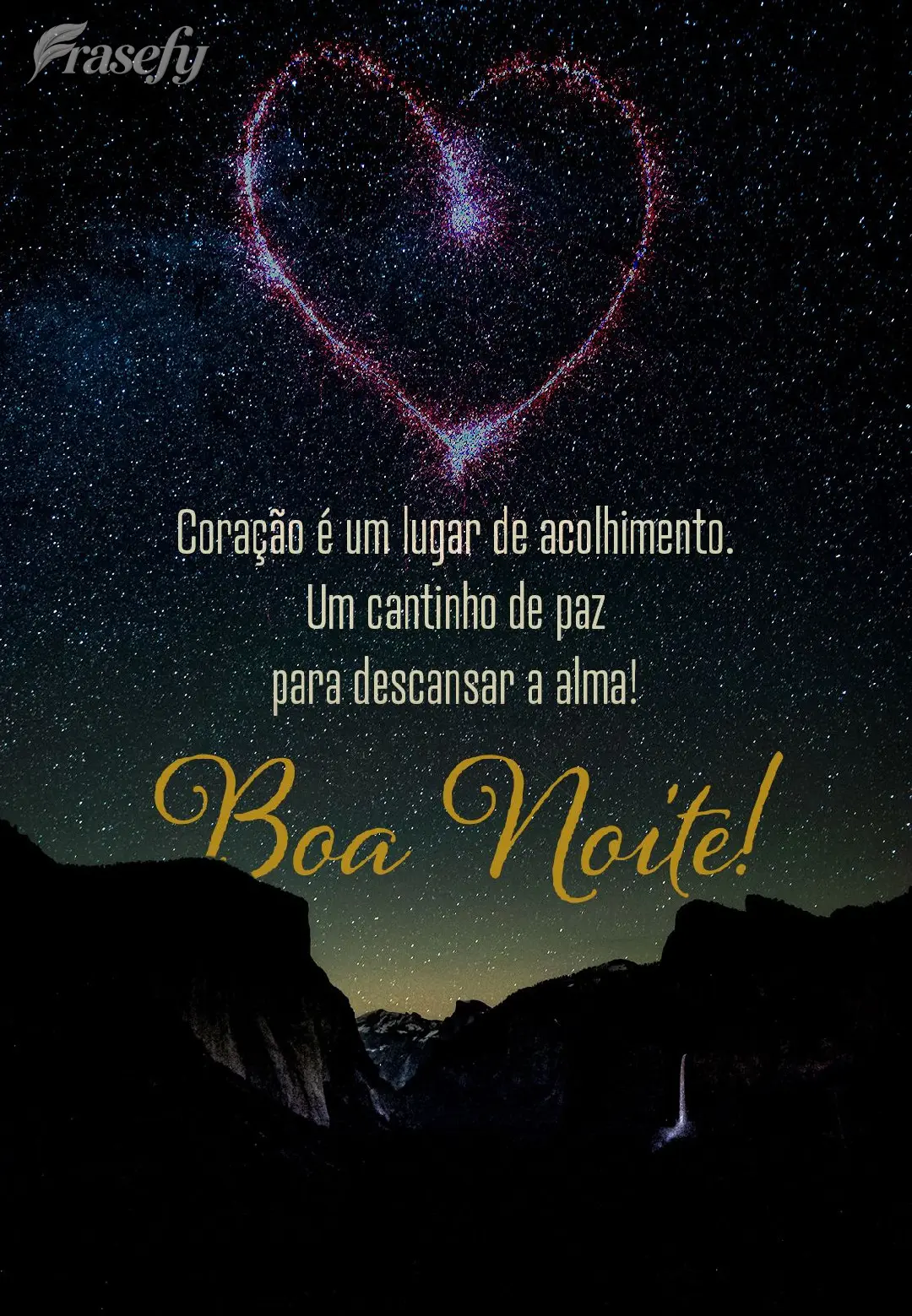 Coração é um lugar de acolhimento… Um cantinho de paz para descansar a alma! Boa noite!