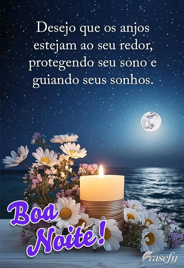 Desejo que os anjos estejam ao seu redor, protegendo seu sono e guiando seus sonhos. Boa noite!