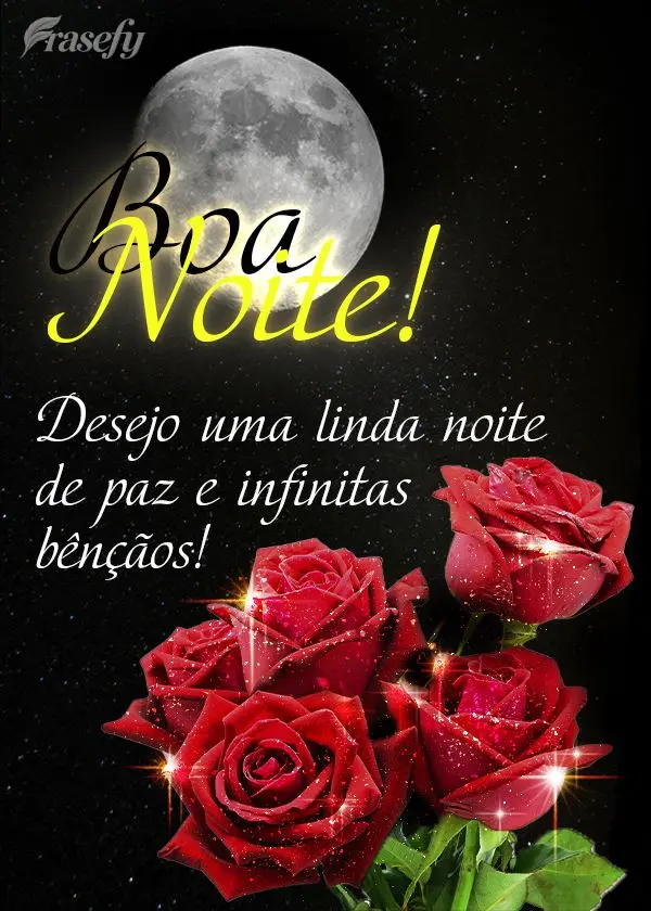 Desejo uma linda noite de paz e infinitas bênçãos! Boa noite!