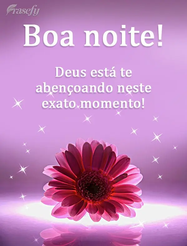 Deus está te abençoando neste exato momento!  Boa noite!