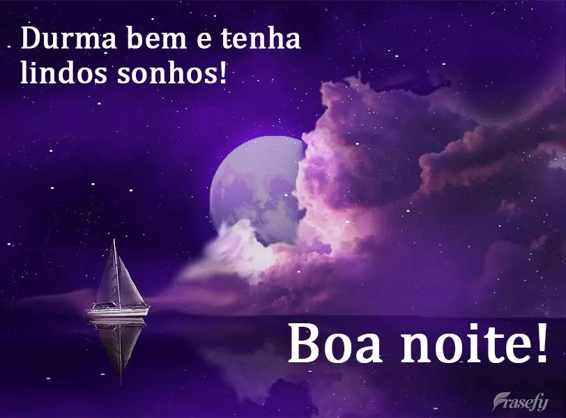 Durma bem e tenha lindos sonhos!  Boa noite!