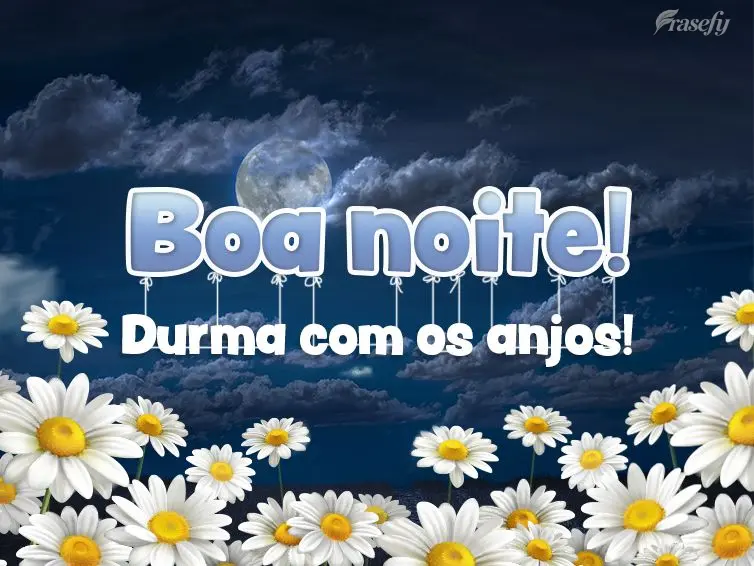Boa noite! Durma com os anjos!
