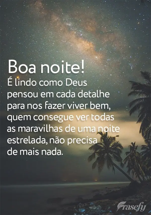 É lindo como Deus pensou em cada detalhe para nos fazer viver bem. Quem consegue ver todas as maravilhas de uma noite estrelada, não precisa de mais na...