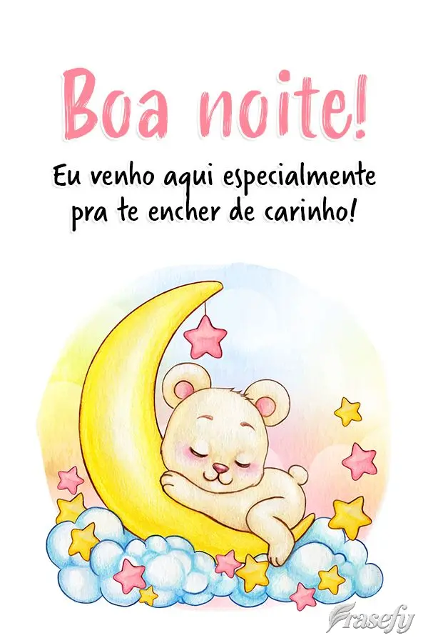 Eu venho aqui especialmente pra te encher de carinho! Boa noite! 