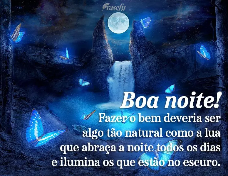 Fazer o bem deveria ser algo tão natural como a lua que abraça a noite todos os dias e ilumina os que estão no escuro. Boa noite!