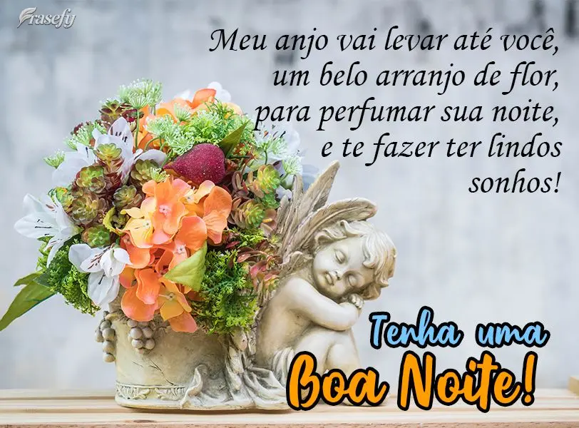 Meu anjo vai levar até você, um belo arranjo de flor, para perfumar sua noite, e te fazer ter lindos sonhos!  Tenha uma Boa Noite!